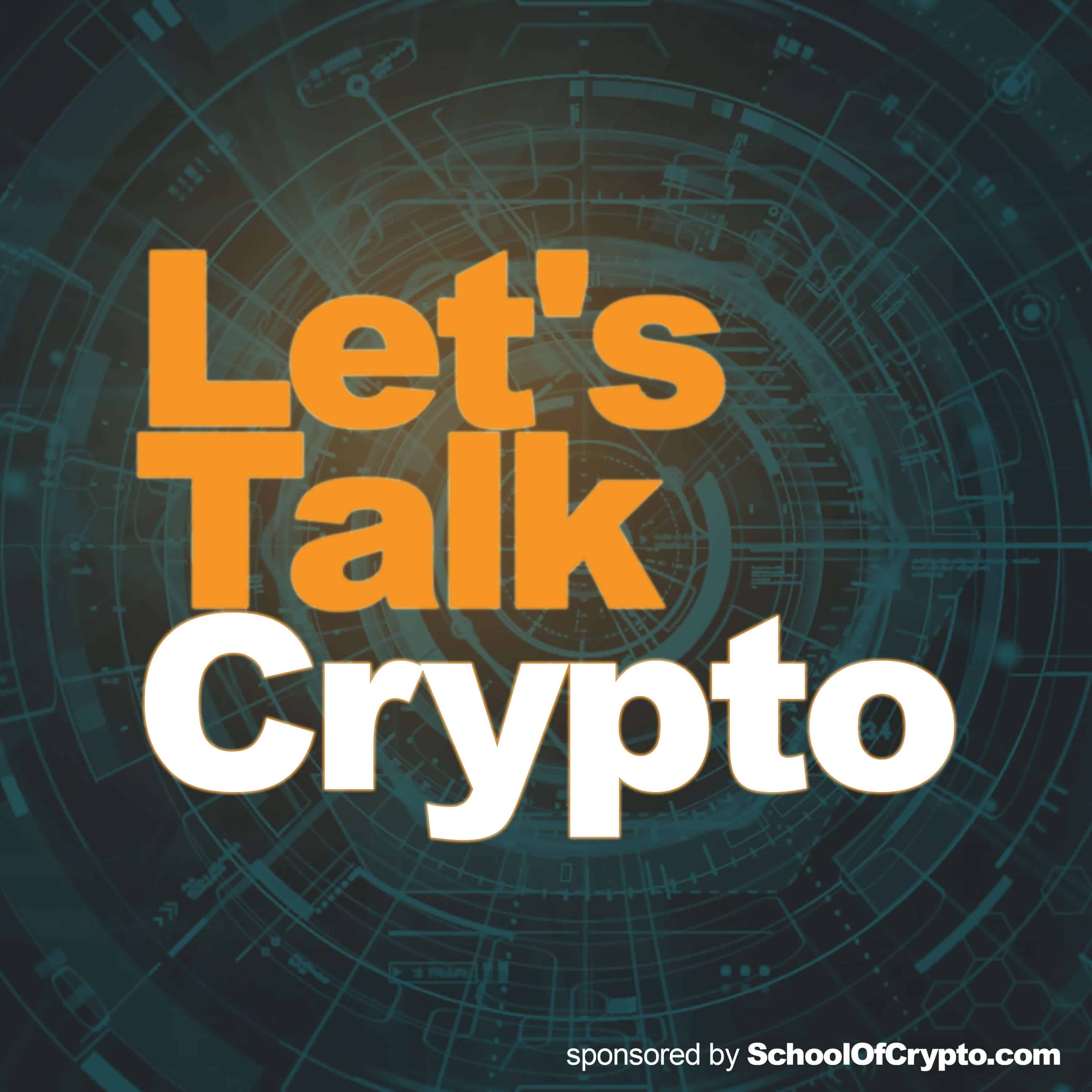 Let's Talk Crypto - Bitcoin, Blockchain and Cryptocurrency: Sponsored by SchoolOfCrypto.com