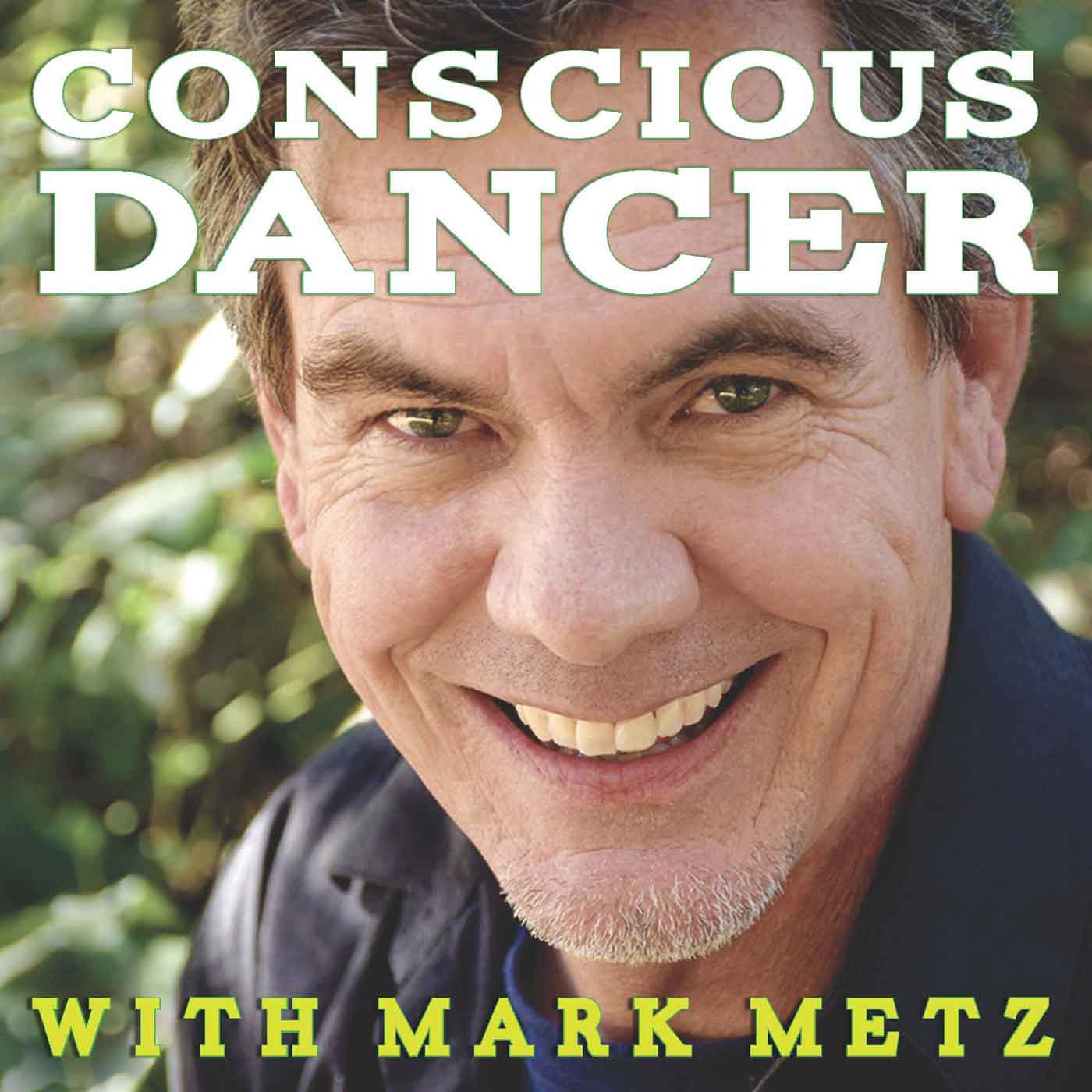 Conscious Dancer with Mark Metz | Awakening your Body Intelligence