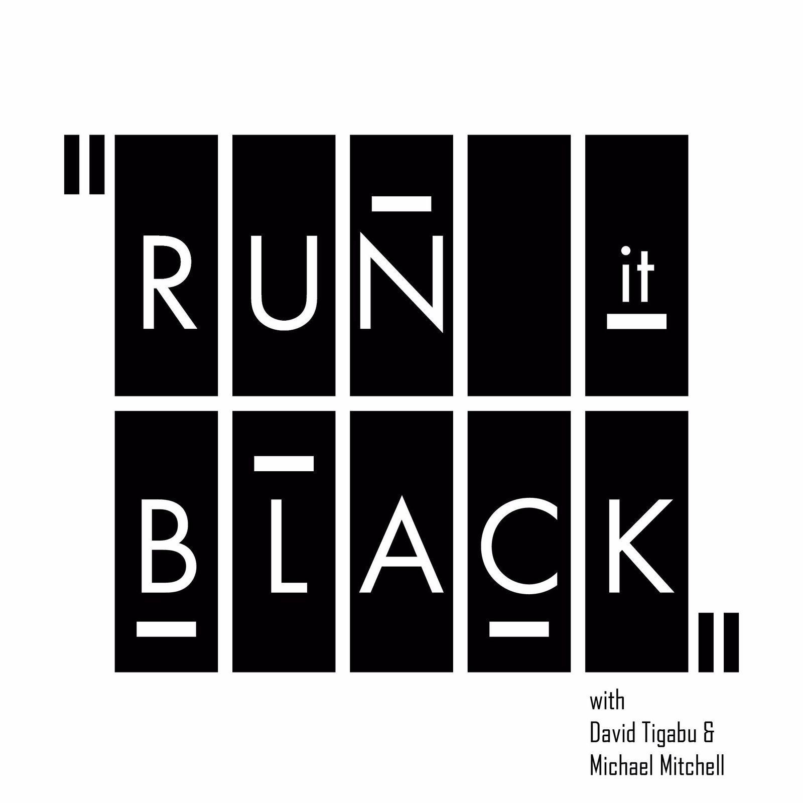 Run It Black Podcast