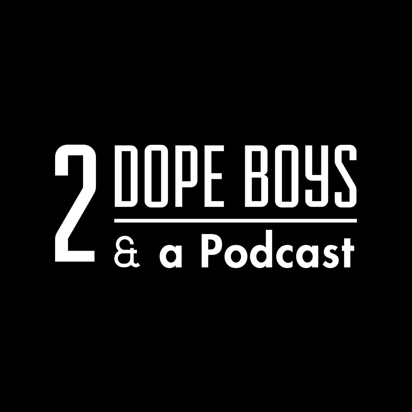 2 Dope Boys & a Podcast