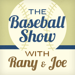 The Baseball Show with Rany and Joe